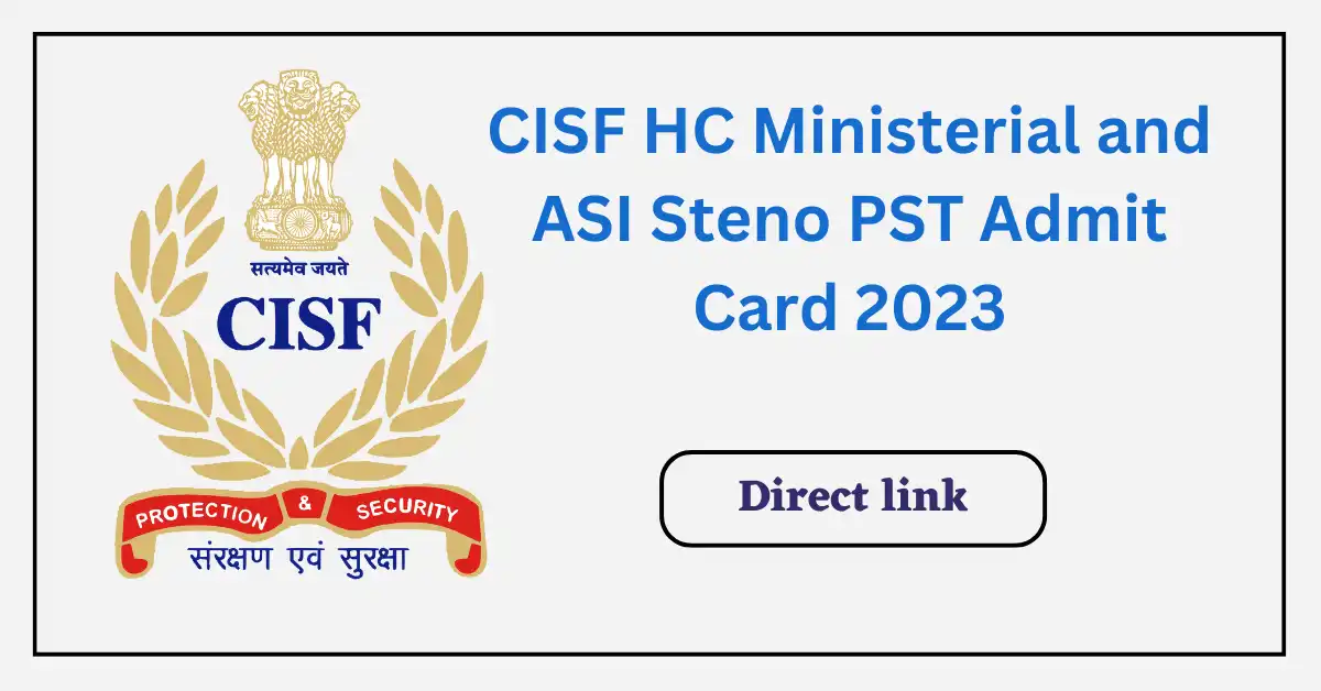 CISF HC Ministerial and ASI Steno PST Admit Card 2023