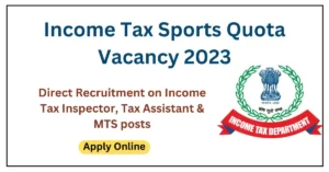 Income Tax Sports Quota Vacancy 2023
